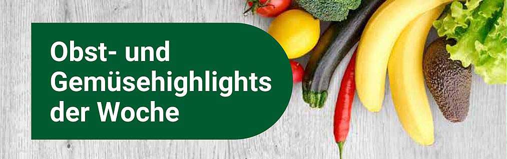 Obst- und Gemüsehighlights der Woche