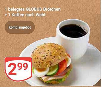 1 belegtes GLOBUS Brötchen + 1 Kaffee nach Wahl
