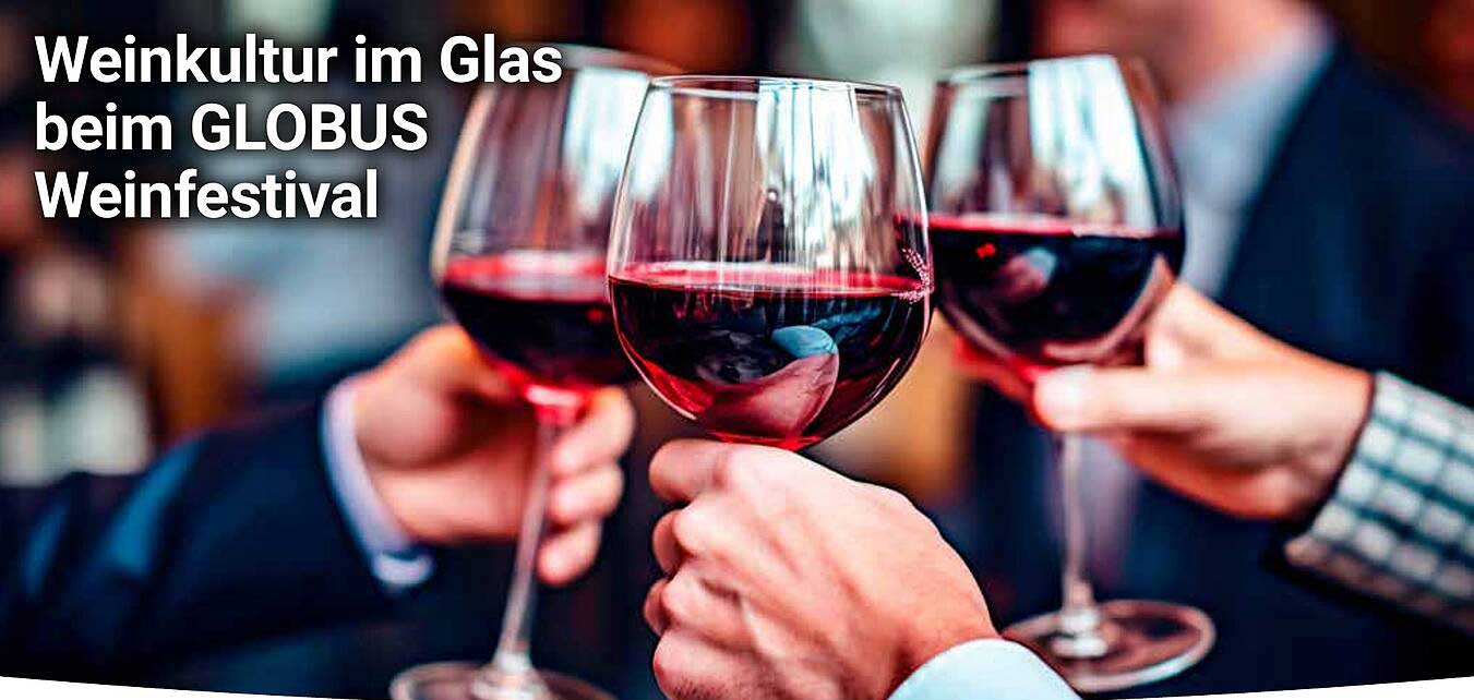 Weinkultur im Glas beim GLOBUS Weinfestival