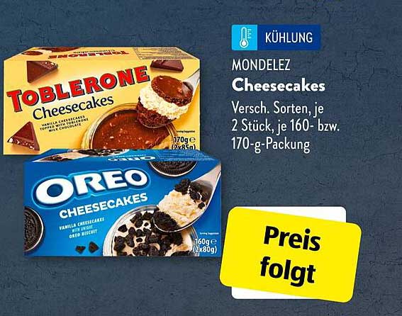 MONDELEZ Cheesecakes Toblerone und Oreo