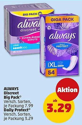 ALWAYS Discreet Big Pack* Versch. Sorten, je Packung 7,99 Daily Protect* Versch. Sorten, je Packung 3,29