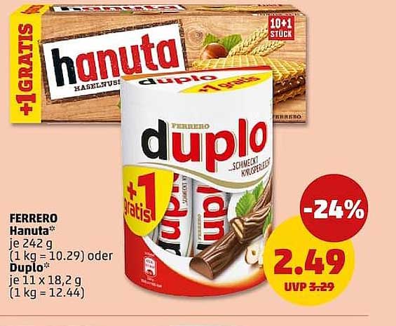 Ferrero Hanuta je 242 g (1 kg = 10.29) oder Duplo je 11 x 18,2 g (1 kg = 12.44)