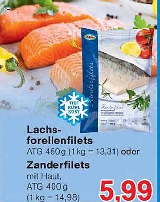Lachs-forellenfilets ATG 450 g (1 kg = 13,31) oder Zanderfilets mit Haut, ATG 400 g (1 kg = 14,98)