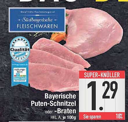 Bayerische Puten-Schnitzel oder -Braten, HKL A, je 100g
