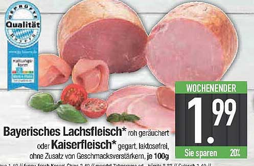 Bayerisches Lachsfleisch* roh geräuchert oder Kaiserfleisch* gegart, laktosefrei, ohne Zusatz von Geschmacksverstärkern, je 100g