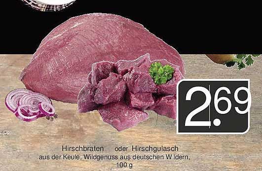 Hirschbraten oder Hirschgulasch aus der Keule, 100 g