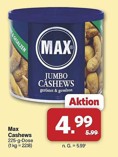 Max Cashews 225-g-Dose (1 kg = 22,18)