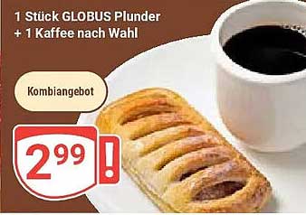 1 Stück GLOBUS Plunder + 1 Kaffee nach Wahl