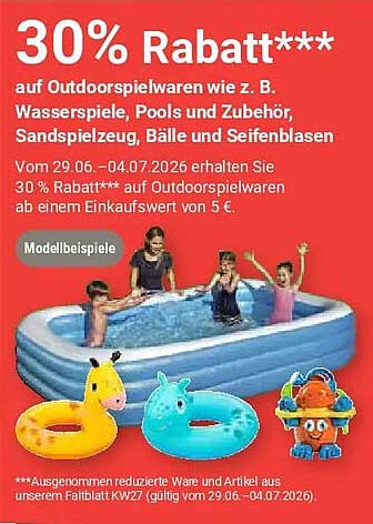 30% Rabatt*** auf Outdoorspielwaren wie z. B. Wasserspiele, Pools und Zubehör, Sandspielzeug, Bälle und Seifenblasen