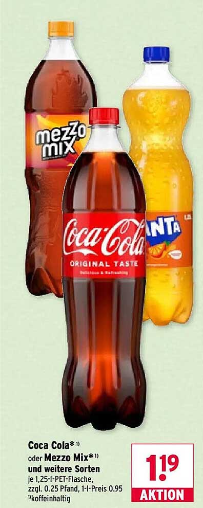 Coca Cola*1) oder Mezzo Mix*1) und weitere Sorten je 1,25-l-PET-Flasche, zzgl. 0.25 Pfand, 1-l-Preis 0.95 | koffeeinhaltig