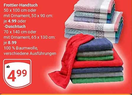 Frottier-Handtuch 50 x 100 cm oder mit Ornament, 50 x 90 cm; je 4.99 oder -Duschtuch 70 x 140 cm oder mit Ornament, 65 x 130 cm; je 8.99; 100 % Baumwolle, verschiedene Ausführungen
