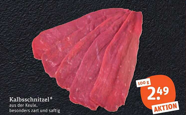 Kalbsschnitzel aus der Keule, besonders zart und saftig