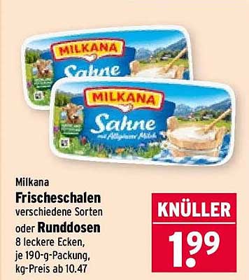 Milkana Frischeschalen verschiedene Sorten oder Runddosen