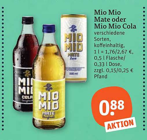Mio Mio Mate oder Mio Mio Cola verschiedene Sorten, koffeinhaltig, 1 l = 1,76/2,67 €, 0,5 l Flasche/0,33 l Dose, zzgl. 0,15/0,25 € Pfand