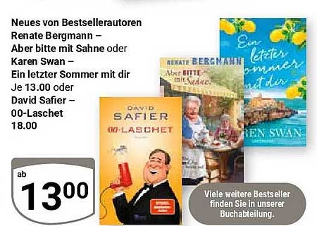 Neues von Bestsellerautoren Renate Bergmann – Aber bitte mit Sahne oder Karen Swan – Ein letzter Sommer mit dir Je 13,00 oder David Safier – 00-Laschet 18.00