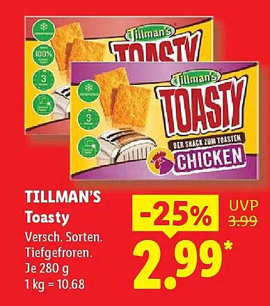 TILLMAN’S Toasty Versch. Sorten. Tiefgefroren. Je 280 g 1 kg = 10.68
