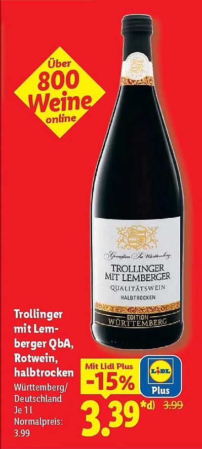Trollinger mit Lemberger QbA, Rotwein, halbtrocken Württemberg/ Deutschland Je 1 l Normalpreis: 3.99
