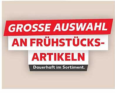 GROßE AUSWAHL AN FRÜHSTÜCKSARTIKELN