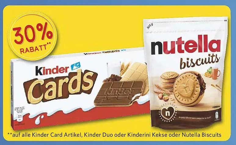 30% Rabatt auf Kinder Cards und Nutella Biscuits